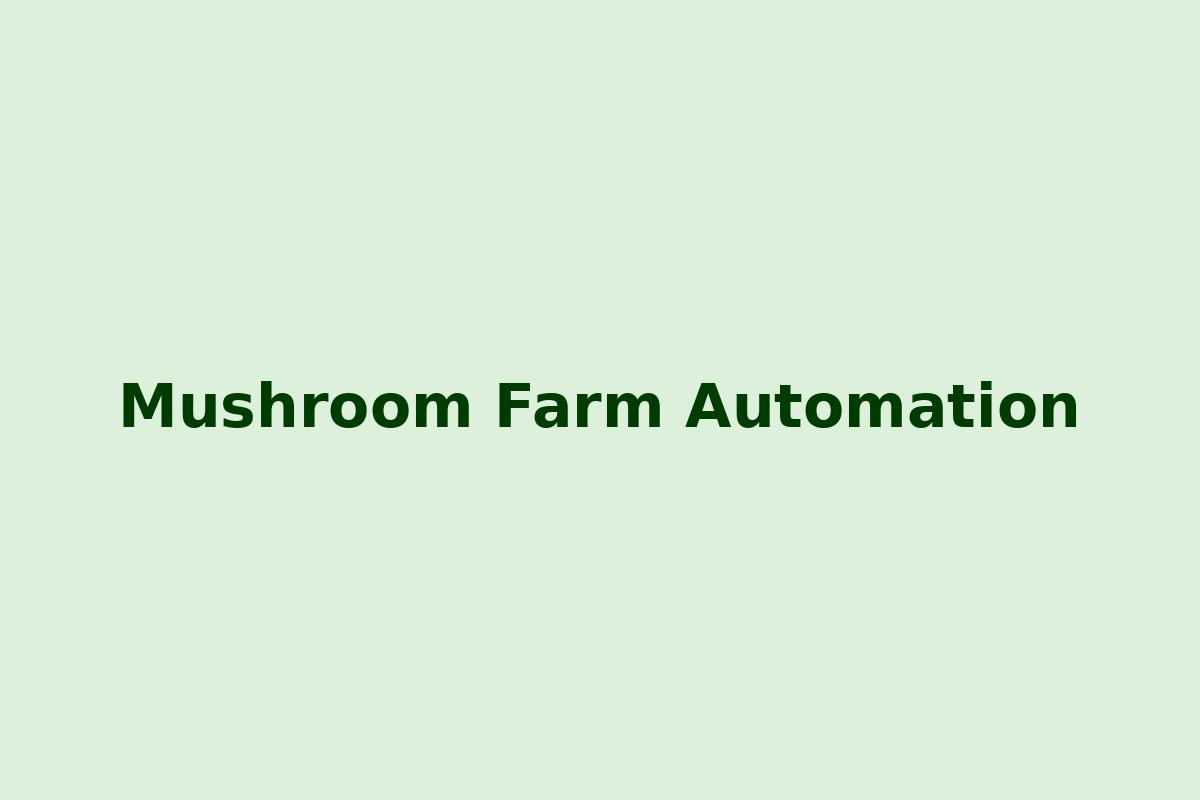 Mushroom Farm Automation